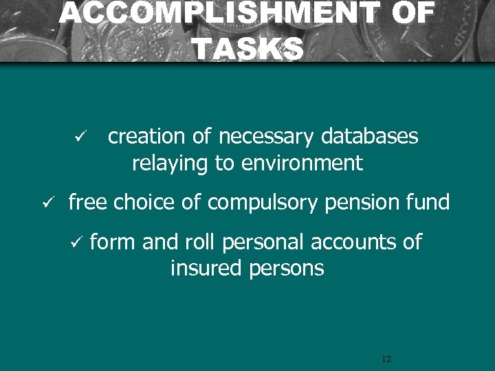 ACCOMPLISHMENT OF TASKS ü ü creation of necessary databases relaying to environment free choice