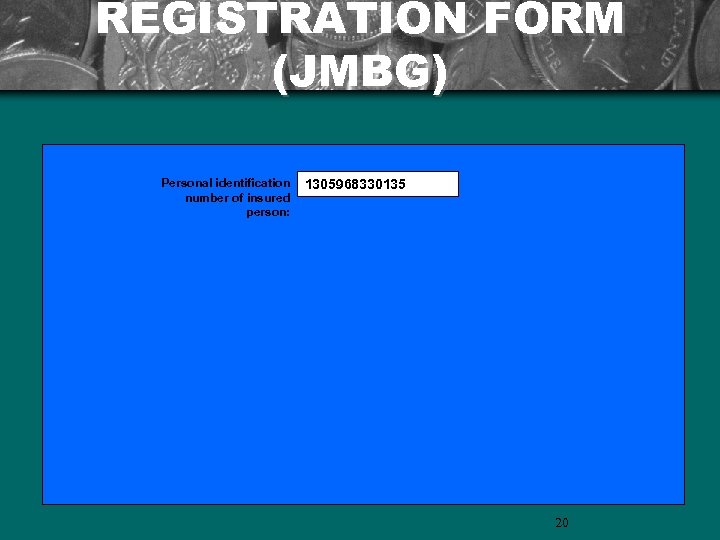 REGISTRATION FORM (JMBG) Personal identification number of insured person: 1305968330135 20 