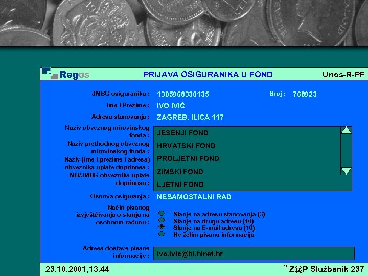 Regos PRIJAVA OSIGURANIKA U FOND JMBG osiguranika : Ime i Prezime : Adresa stanovanja