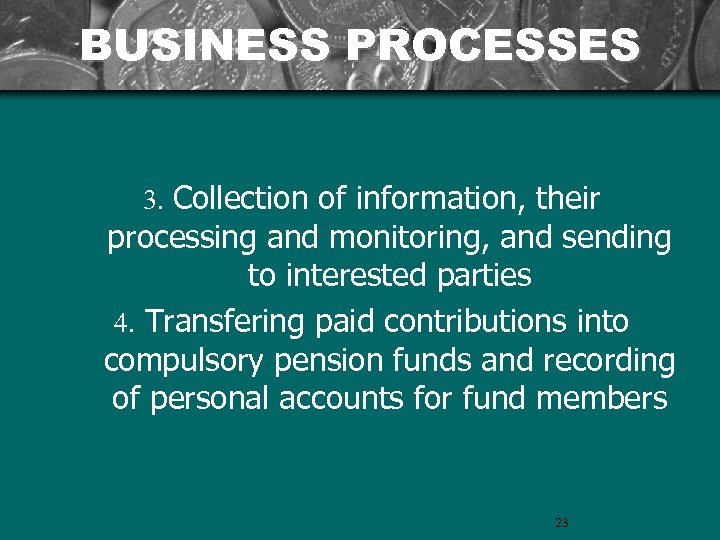BUSINESS PROCESSES 3. Collection of information, their processing and monitoring, and sending to interested