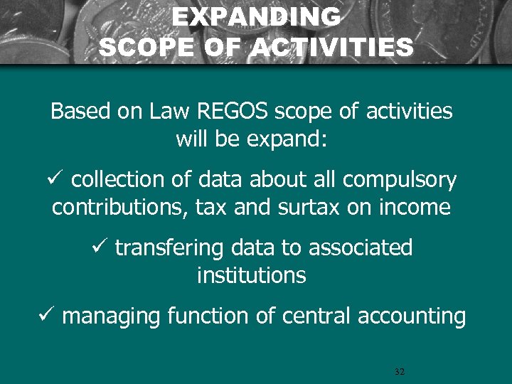 EXPANDING SCOPE OF ACTIVITIES Based on Law REGOS scope of activities will be expand: