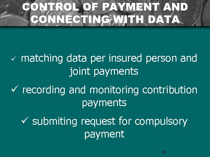 CONTROL OF PAYMENT AND CONNECTING WITH DATA ü matching data per insured person and