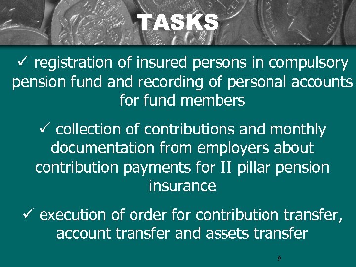 TASKS ü registration of insured persons in compulsory pension fund and recording of personal