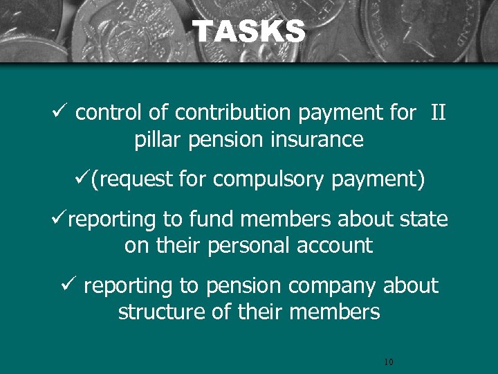 TASKS ü control of contribution payment for II pillar pension insurance ü(request for compulsory