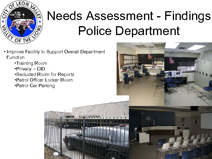 Needs Assessment - Findings Police Department • Improve Facility to Support Overall Department Function