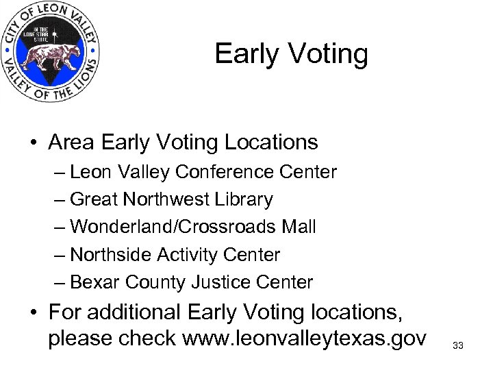 Early Voting • Area Early Voting Locations – Leon Valley Conference Center – Great