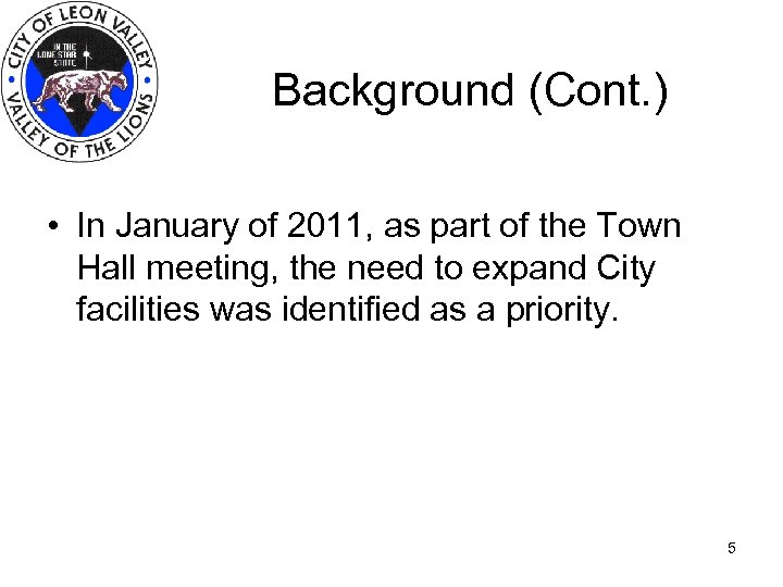 Background (Cont. ) • In January of 2011, as part of the Town Hall