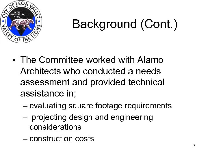 Background (Cont. ) • The Committee worked with Alamo Architects who conducted a needs