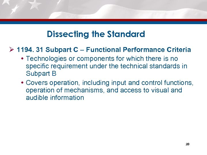 Dissecting the Standard Ø 1194. 31 Subpart C – Functional Performance Criteria Technologies or