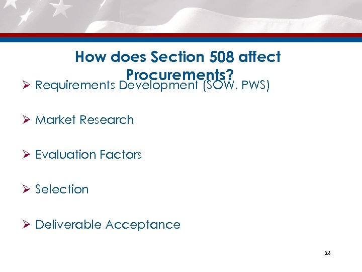 How does Section 508 affect Procurements? Ø Requirements Development (SOW, PWS) Ø Market Research