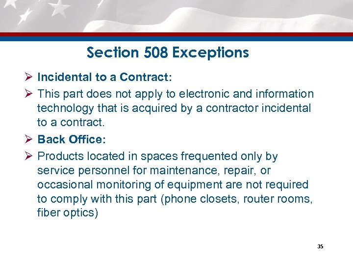 Section 508 Exceptions Ø Incidental to a Contract: Ø This part does not apply