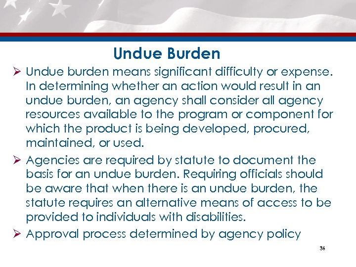 Undue Burden Ø Undue burden means significant difficulty or expense. In determining whether an