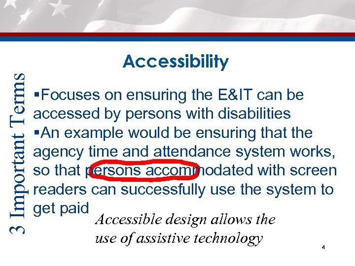 3 Important Terms Accessibility §Focuses on ensuring the E&IT can be accessed by persons