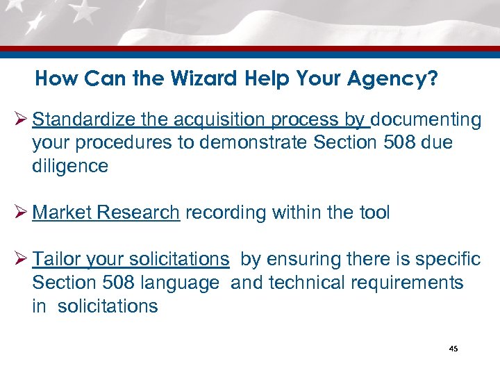 How Can the Wizard Help Your Agency? Ø Standardize the acquisition process by documenting