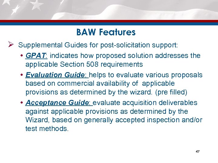 BAW Features Ø Supplemental Guides for post-solicitation support: GPAT: indicates how proposed solution addresses