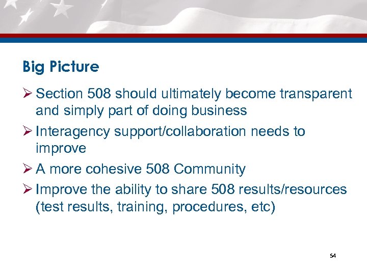 Big Picture Ø Section 508 should ultimately become transparent and simply part of doing