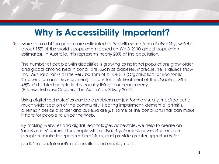 Why is Accessibility Important? Ø More than a billion people are estimated to live
