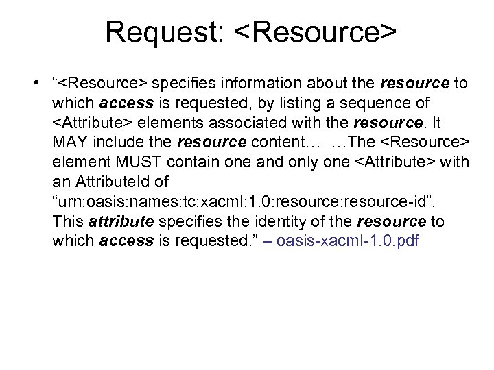 Request: <Resource> • “<Resource> specifies information about the resource to which access is requested,