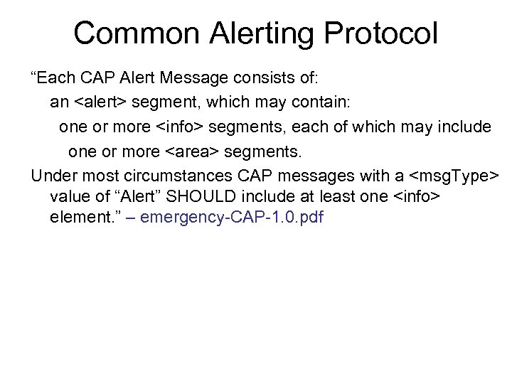 Common Alerting Protocol “Each CAP Alert Message consists of: an <alert> segment, which may