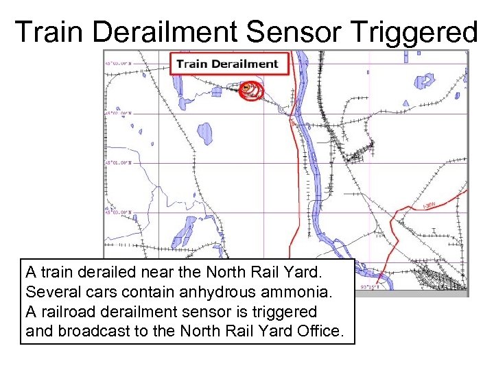 Train Derailment Sensor Triggered A train derailed near the North Rail Yard. Several cars