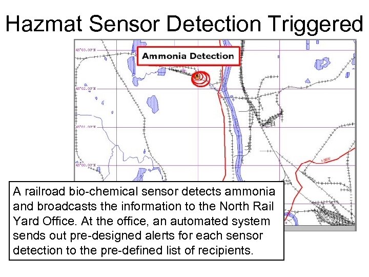 Hazmat Sensor Detection Triggered A railroad bio-chemical sensor detects ammonia and broadcasts the information