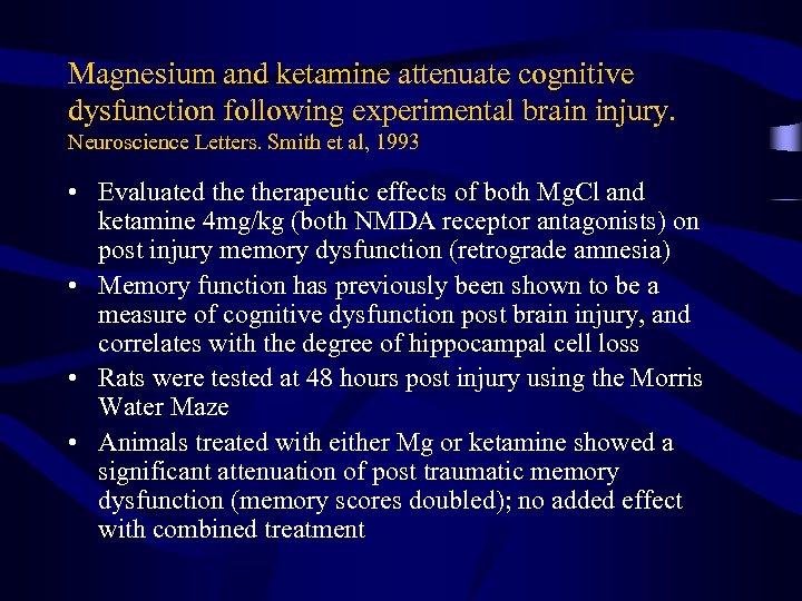 Magnesium and ketamine attenuate cognitive dysfunction following experimental brain injury. Neuroscience Letters. Smith et