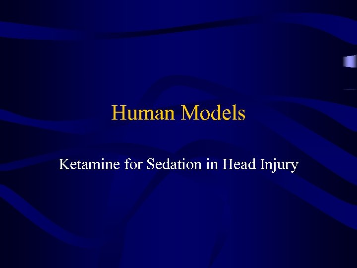Human Models Ketamine for Sedation in Head Injury 