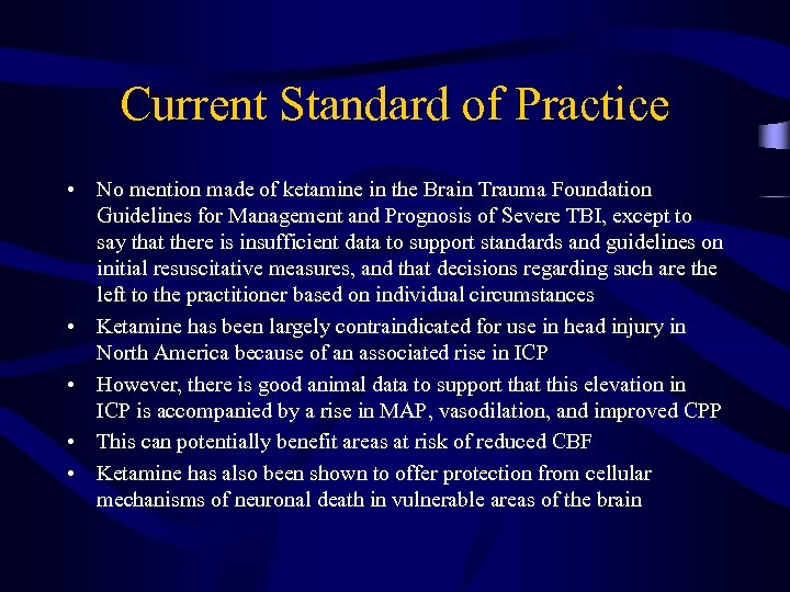 Current Standard of Practice • No mention made of ketamine in the Brain Trauma