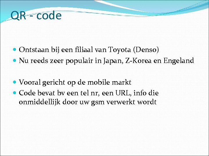 QR - code Ontstaan bij een filiaal van Toyota (Denso) Nu reeds zeer populair
