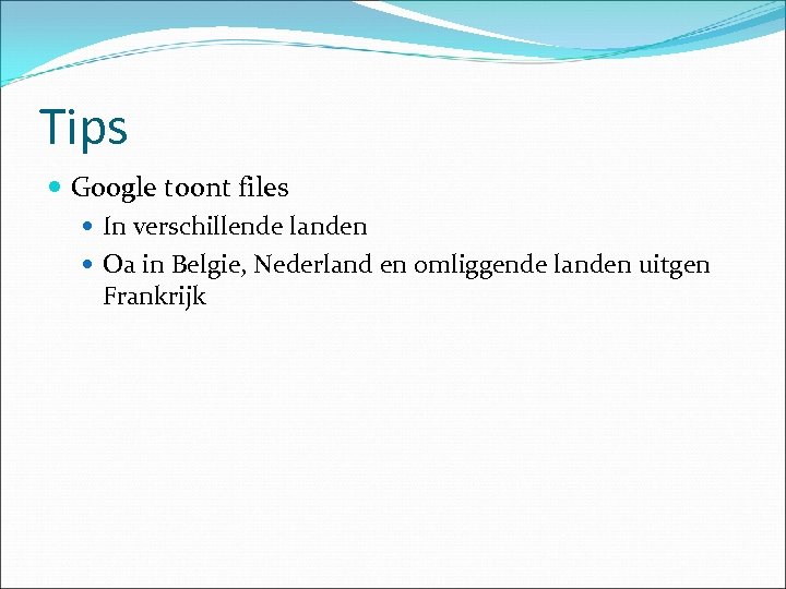 Tips Google toont files In verschillende landen Oa in Belgie, Nederland en omliggende landen
