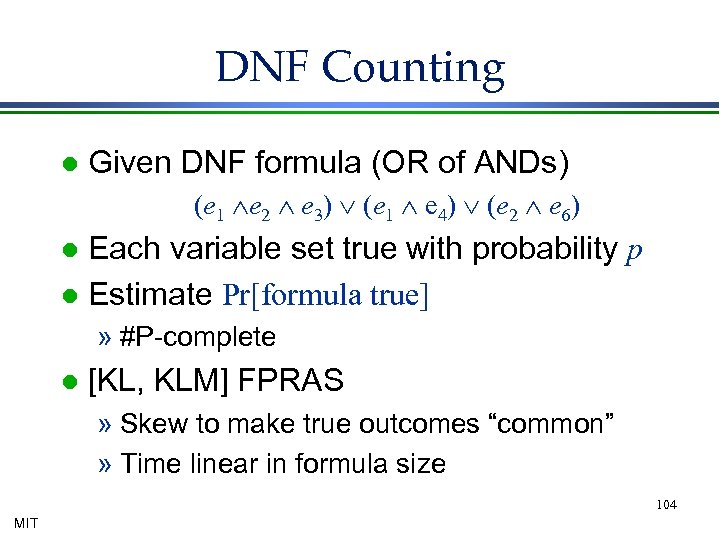 DNF Counting l Given DNF formula (OR of ANDs) (e 1 Ùe 2 Ù