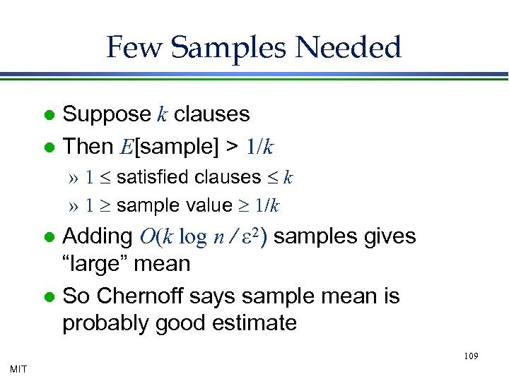 Few Samples Needed Suppose k clauses l Then E[sample] > 1/k l » 1