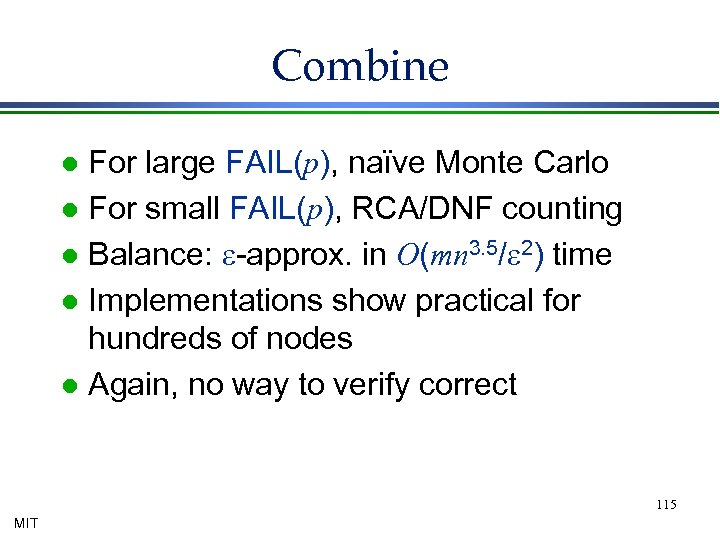 Combine For large FAIL(p), naïve Monte Carlo l For small FAIL(p), RCA/DNF counting l