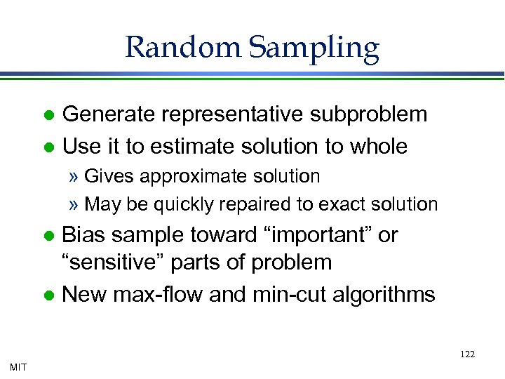 Random Sampling Generate representative subproblem l Use it to estimate solution to whole l