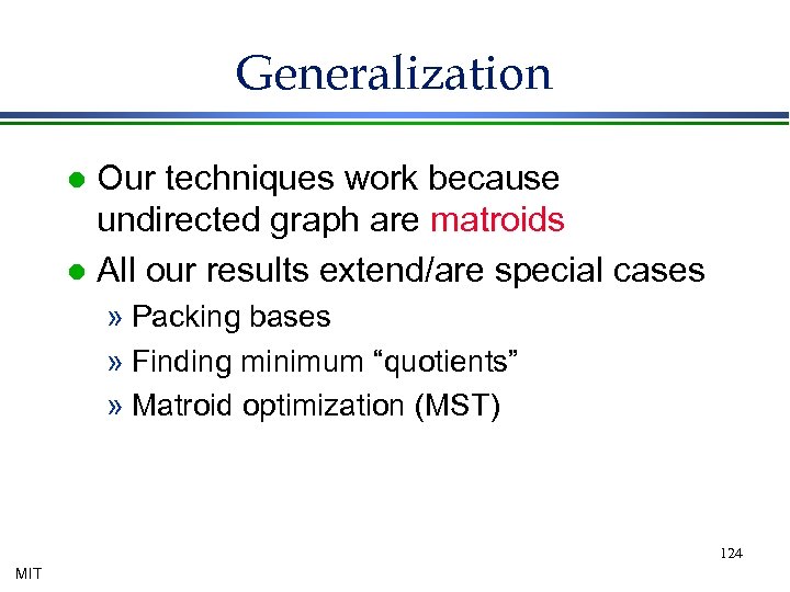 Generalization Our techniques work because undirected graph are matroids l All our results extend/are
