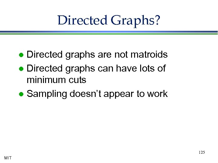 Directed Graphs? Directed graphs are not matroids l Directed graphs can have lots of
