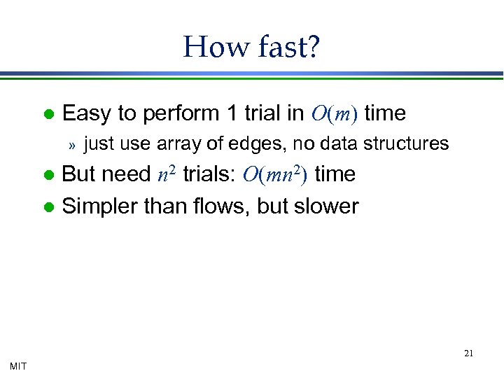How fast? l Easy to perform 1 trial in O(m) time » just use
