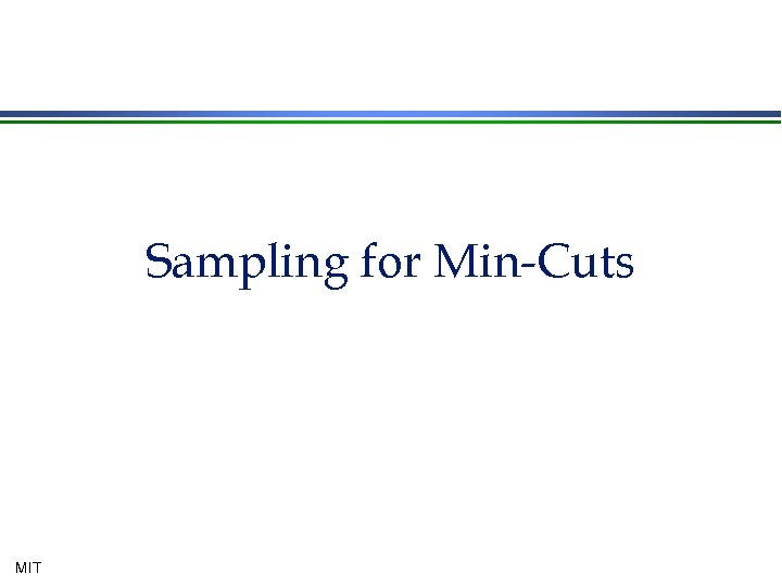 Sampling for Min-Cuts MIT 