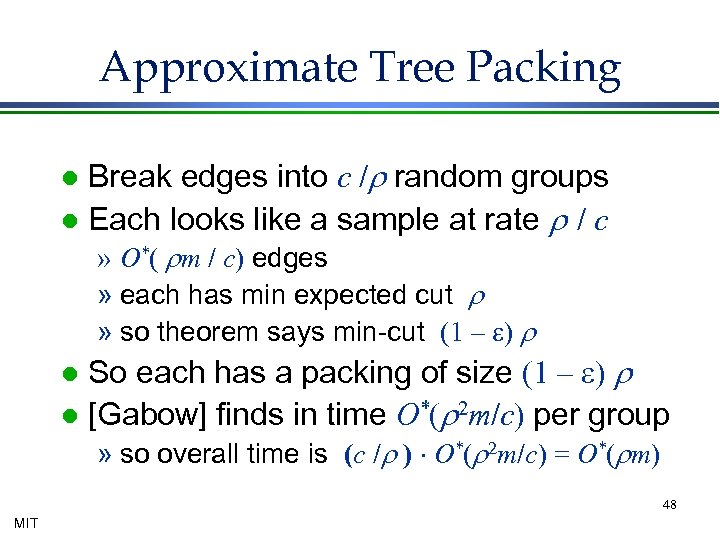 Approximate Tree Packing Break edges into c /r random groups l Each looks like