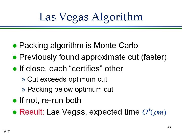 Las Vegas Algorithm Packing algorithm is Monte Carlo l Previously found approximate cut (faster)