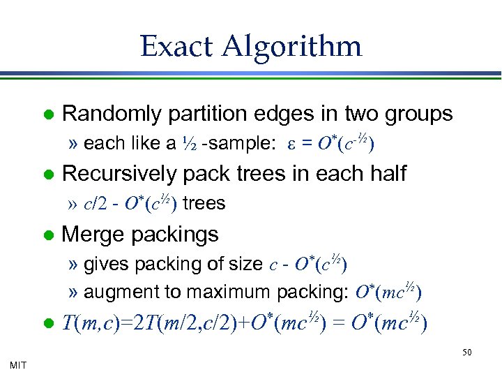 Exact Algorithm l Randomly partition edges in two groups » each like a ½