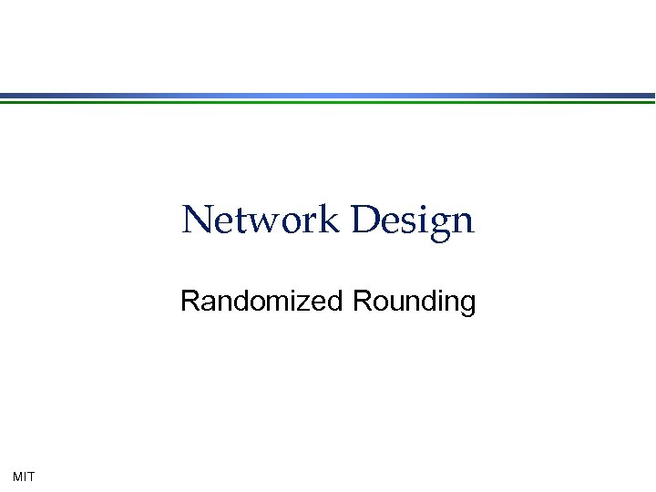 Network Design Randomized Rounding MIT 