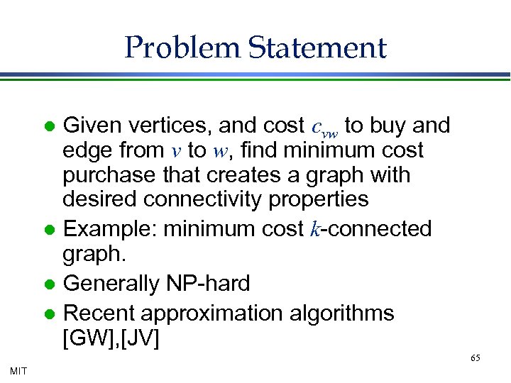 Problem Statement Given vertices, and cost cvw to buy and edge from v to