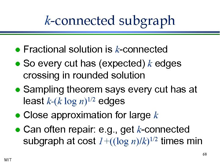 k-connected subgraph Fractional solution is k-connected l So every cut has (expected) k edges