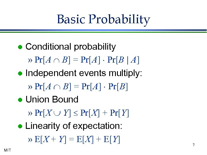 Basic Probability Conditional probability » Pr[A Ç B] = Pr[A] × Pr[B | A]