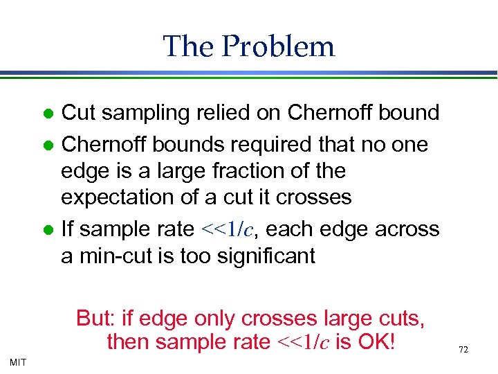 The Problem Cut sampling relied on Chernoff bound l Chernoff bounds required that no