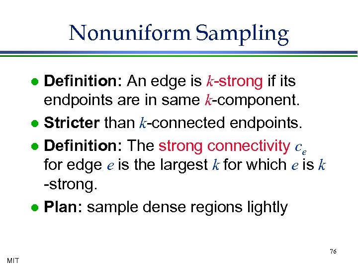 Nonuniform Sampling Definition: An edge is k-strong if its endpoints are in same k-component.