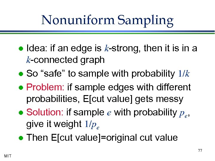 Nonuniform Sampling Idea: if an edge is k-strong, then it is in a k-connected