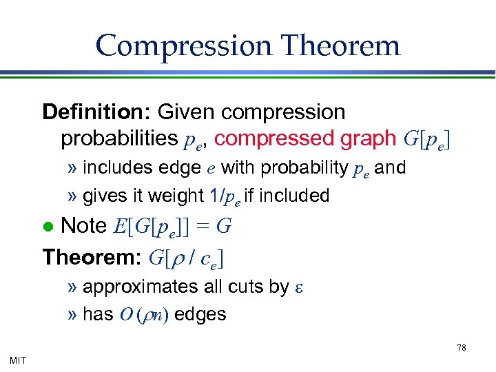 Compression Theorem Definition: Given compression probabilities pe, compressed graph G[pe] » includes edge e