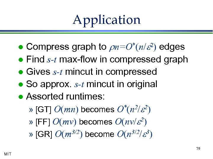 Application Compress graph to rn=O*(n/e 2) edges l Find s-t max-flow in compressed graph